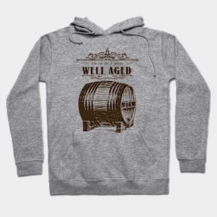 I'm not old. I prefer WELL AGED Hoodie